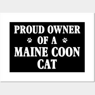 Proud Owner Of A Maine Coon Cat Posters and Art